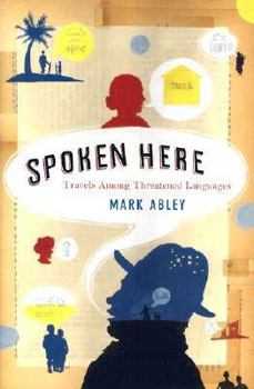 Hardcover Spoken Here: Travels Among Threatened Languages Book