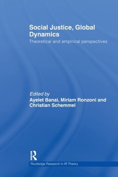 Social Justice, Global Dynamics: Theoretical and Empirical Perspectives