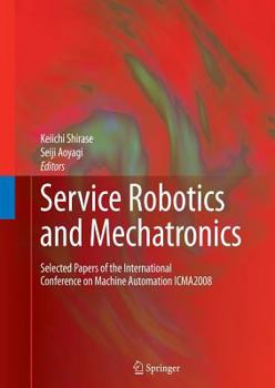 Paperback Service Robotics and Mechatronics: Selected Papers of the International Conference on Machine Automation Icma2008 Book