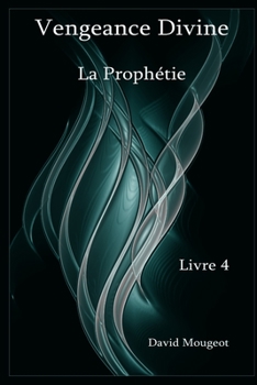 Paperback Vengeance Divine - La Prophétie - Livre 4 [French] Book