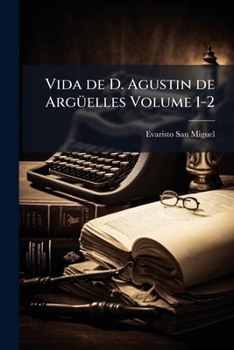 Paperback Vida de D. Agustin de Argüelles Volume 1-2 [Spanish] Book
