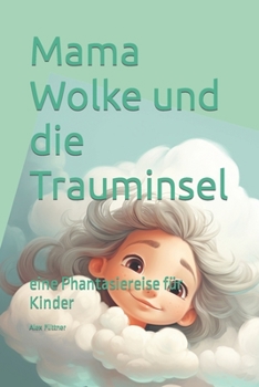 Paperback Mama Wolke und die Trauminsel: eine Phantasiereise für Kinder [German] Book