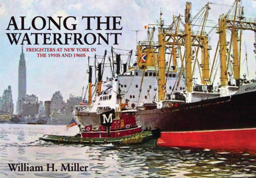 Paperback Along the Waterfront: Freighters at New York in the 1950s and 1960s Book