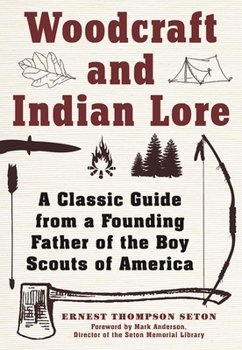 Paperback Woodcraft and Indian Lore: A Classic Guide from a Founding Father of the Boy Scouts of America Book