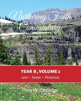 Paperback Nurturing Faith Commentary, Year B, Volume 2: Lectionary Resource for Preaching and Teaching: Lent-Easter-Pentecost Book