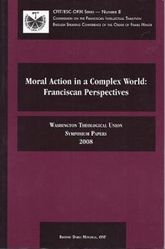 Paperback Moral Action in a Complex World: Franciscan Perspectives Book
