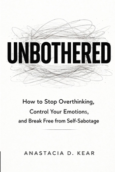 Paperback UNBOTHERED: How to Stop Overthinking, Control Your Emotions, and Break Free from Self-Sabotage Book