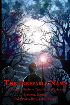 Paperback The Ineffable Name: A Crafters Guide to Traditional Witchcraft Book