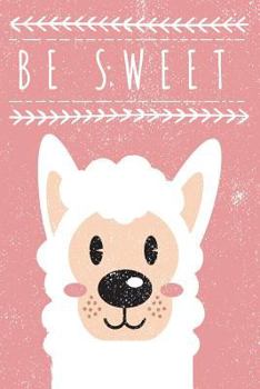 Paperback Be Sweet: 6X9 Cute Alpaca Notebook for Kids Book