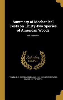 Hardcover Summary of Mechanical Tests on Thirty-Two Species of American Woods; Volume No.15 Book