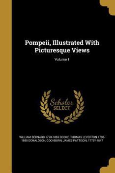 Paperback Pompeii, Illustrated With Picturesque Views; Volume 1 Book