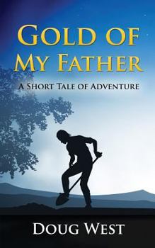 Paperback Gold of My Father: A Short Tale of Adventure Book