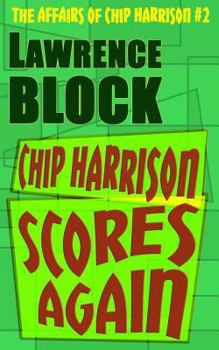 Chip Harrison Scores Again - Book #2 of the Chip Harrison