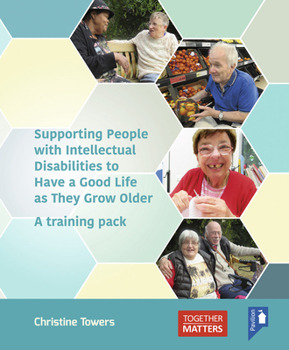 Spiral-bound Supporting People with Intellectual Disabilities to Have a Good Life as They Grow Older: A Training Pack Book