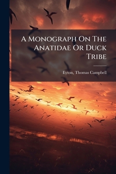Paperback A Monograph On The Anatidae Or Duck Tribe Book