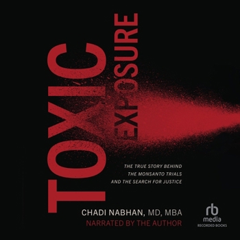 Toxic Exposure: The True Story Behind the Monsanto Trials and the Search for Justice