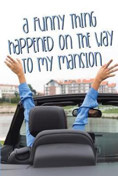 Paperback A Funny Thing Happened on the Way to My Mansion Book