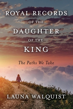 Paperback Royal Records of the Daughter of the King the Paths We Take Book