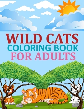 Paperback Wild cats Coloring Book For Adults: Wild cats Activity Book For Kids Book