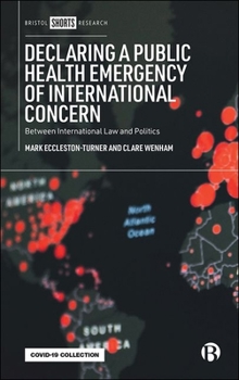 Hardcover Declaring a Public Health Emergency of International Concern: Between International Law and Politics Book