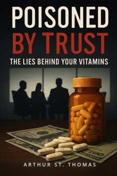 Paperback Poisoned By Trust: The Lies Behind Your Vitamins Book