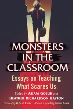 Paperback Monsters in the Classroom: Essays on Teaching What Scares Us Book