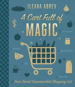 Paperback A Cart Full of Magic: Your Secret Supermarket Shopping List Book