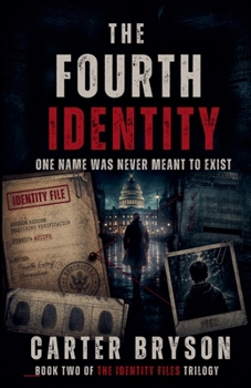 The Fourth Identity: One Name Was Never Meant to Exist (The Identity Files Trilogy)
