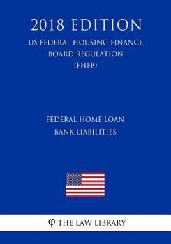 Federal Home Loan Bank Liabilities (US Federal Housing Finance Board Regulation) (FHFB)