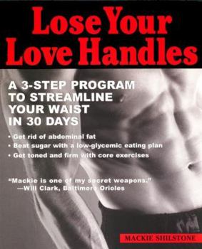 Paperback Lose Your Love Handles: A 3 Step Program to Streamline Your Waist in 30 Days Book