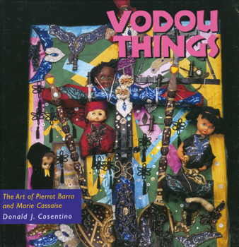 Vodou Things: The Art of Pierrot Barra and Marie Cassaise (Folk Art and Artists Series) - Book  of the Folk Art and Artists Series