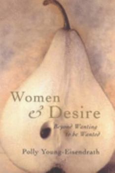 Hardcover Women and Desire: Beyond Wanting to be Wanted Book