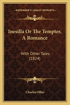 Inesilla, or the Tempter: A Romance with Other Tales