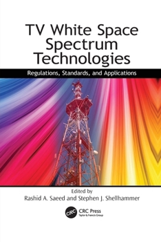 Paperback TV White Space Spectrum Technologies: Regulations, Standards, and Applications Book