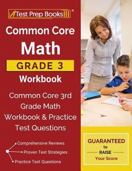 Paperback Common Core Math Grade 3 Workbook: Common Core 3rd Grade Math Workbook & Practice Test Questions Book