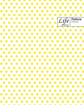 Paperback Life By Design Pattern Notebook, Wide Ruled Dotted Lines, 100 Sheets (Large 8 x 10 In) Yellow Cover Book