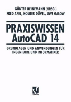 Paperback Praxiswissen AutoCAD 14: Grundlagen Und Anwendungen Für Ingenieure Und Informatiker [German] Book