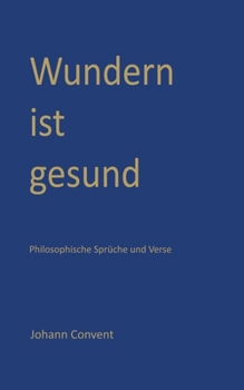 Paperback Wundern ist gesund: Philosophische Sprüche und Verse [German] Book