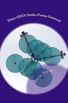 Paperback Water (H2O) Settles Proton Outward: Understanding Amazing Chemical Properties of Water Book