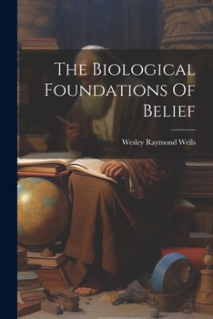 Paperback The Biological Foundations Of Belief Book