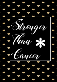 Stronger Than Cancer: Funny Cancer Gifts For Women - Cancer Survivor Gifts For Women & Men  (7x10) Lined Journal Notebooks