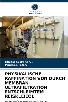 Paperback Physikalische Raffination Von Durch Membran-Ultrafiltration Entschleimtem Reiskleieöl [German] Book