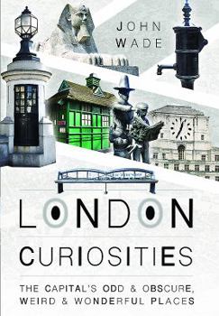 Paperback London Curiosities: The Capital's Odd & Obscure, Weird and Wonderful Places Book