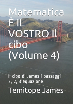 Paperback Matematica È IL VOSTRO Il cibo (Volume 4): Il cibo di James i passaggi 3, 2, 3'equazione [Italian] Book