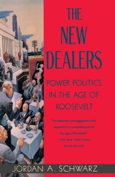 Paperback The New Dealers: Power Politics in the Age of Roosevelt Book