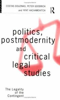 Paperback Politics, Postmodernity and Critical Legal Studies: The Legality of the Contingent Book