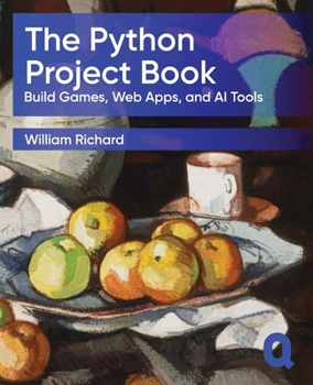 Paperback The Python Project Book: Build Games, Web Apps, and AI Tools Book