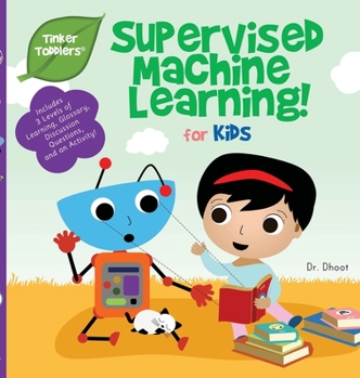 Hardcover Supervised Machine Learning for Kids (Tinker Toddlers) [Large Print] Book