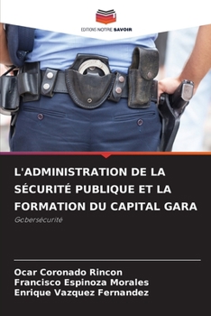 Paperback L'Administration de la Sécurité Publique Et La Formation Du Capital Gara [French] Book