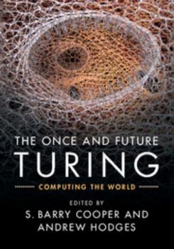 Hardcover The Once and Future Turing: Computing the World Book